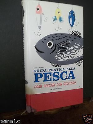 GUIDA PRATICA ALLA PESCA COME PESCARE CON SUCCESSO