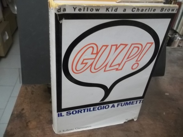 GULP IL SORTILEGIO A FUMETTI DA YELLOW KID A CHARLIE …
