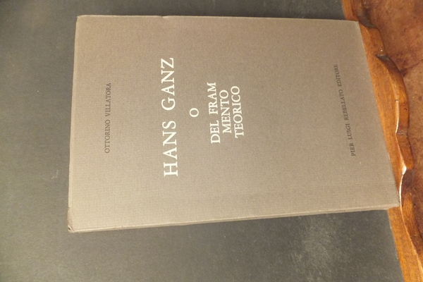 HANS GANZ O DEL FRAMMENTO TEORICO