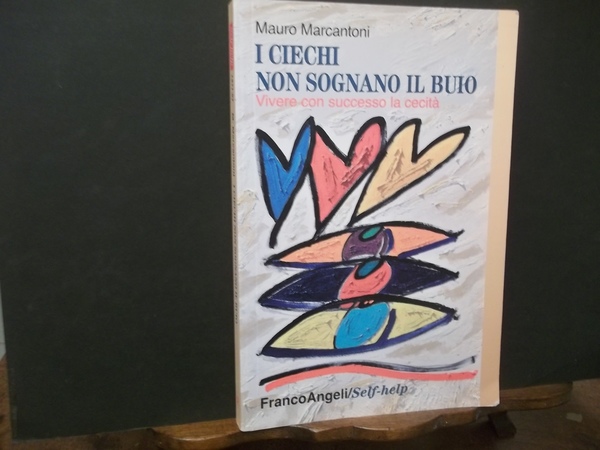 I CIECHI NON SOGNANO IL BUIO VIVERE CO SUCCESSO LA …