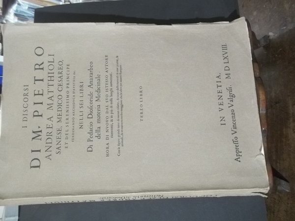 I DISCORSI DI M. PIETRO ANDREA MATTHIOLI SANESE MEDICO CESAREO …