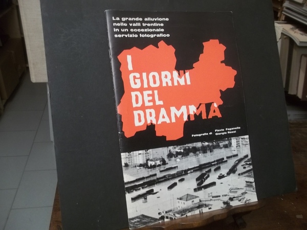 I GIORNI DEL DRAMMA LA GRANDE ALLUVIONE NELLE VALLI TRENTINE