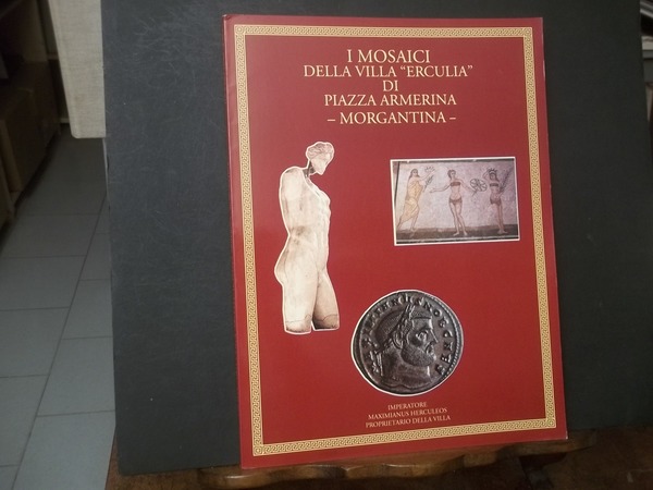 I MOSAICI DELLA VILLA ERCULIA DI PIAZZA ARMERINA MORGANTINA