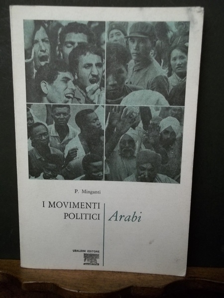 I movimenti politici. Arabi. P. Minganti. Ubaldini editore 1971