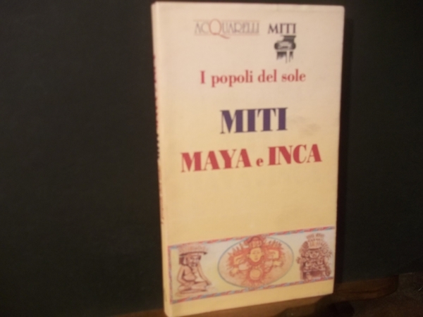 I POPOLI DEL SOLE MITI MAYA E INCA