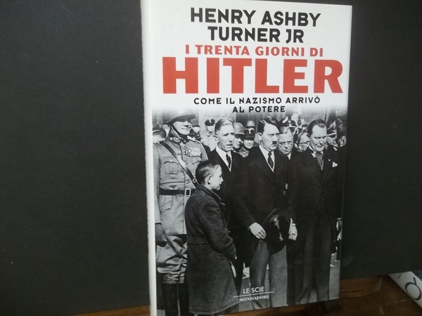 I TRENTA GIORNI DI HITLER COME IL NAZISMO ARRIVò AL …