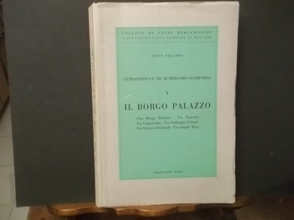 IL BORGO PALAZZO ATTRAVERSO LE VIE DI BERGAMO SCOMPARSA V
