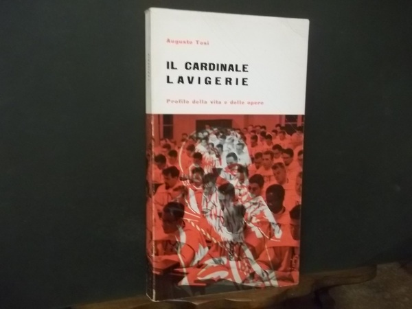 IL CARDINALE LAVIGERIE UN CARDINALE DI FERRO E DI FUOCO …