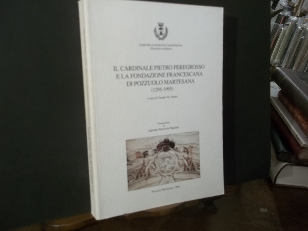 IL CARDINALE PIETRO PEREGROSSO E LA FONDAZIONE FRANCESCANA DI POZZUOLO …