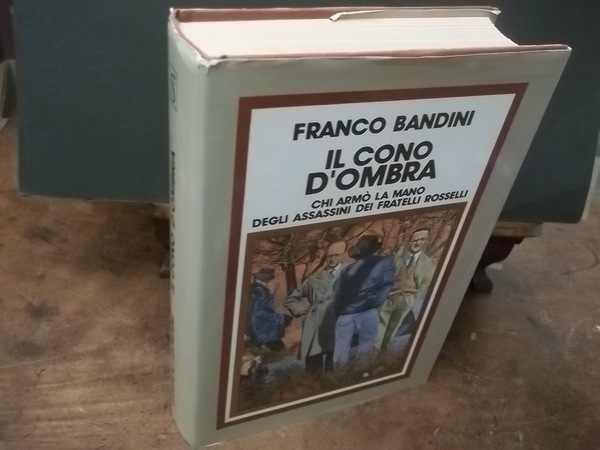 IL CONO D'OMBRA CHI armò LA MANO DEGLI ASSASSINI DEI …