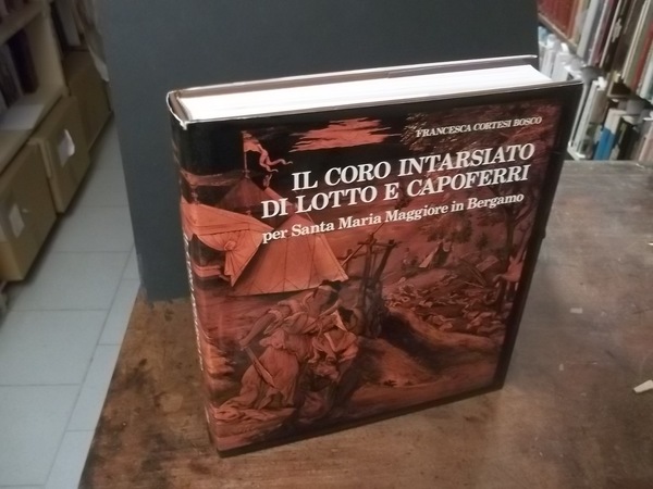 IL CORO INTARSIATO DI LOTTO E CAPOFERRI PER SANTA MARIA …