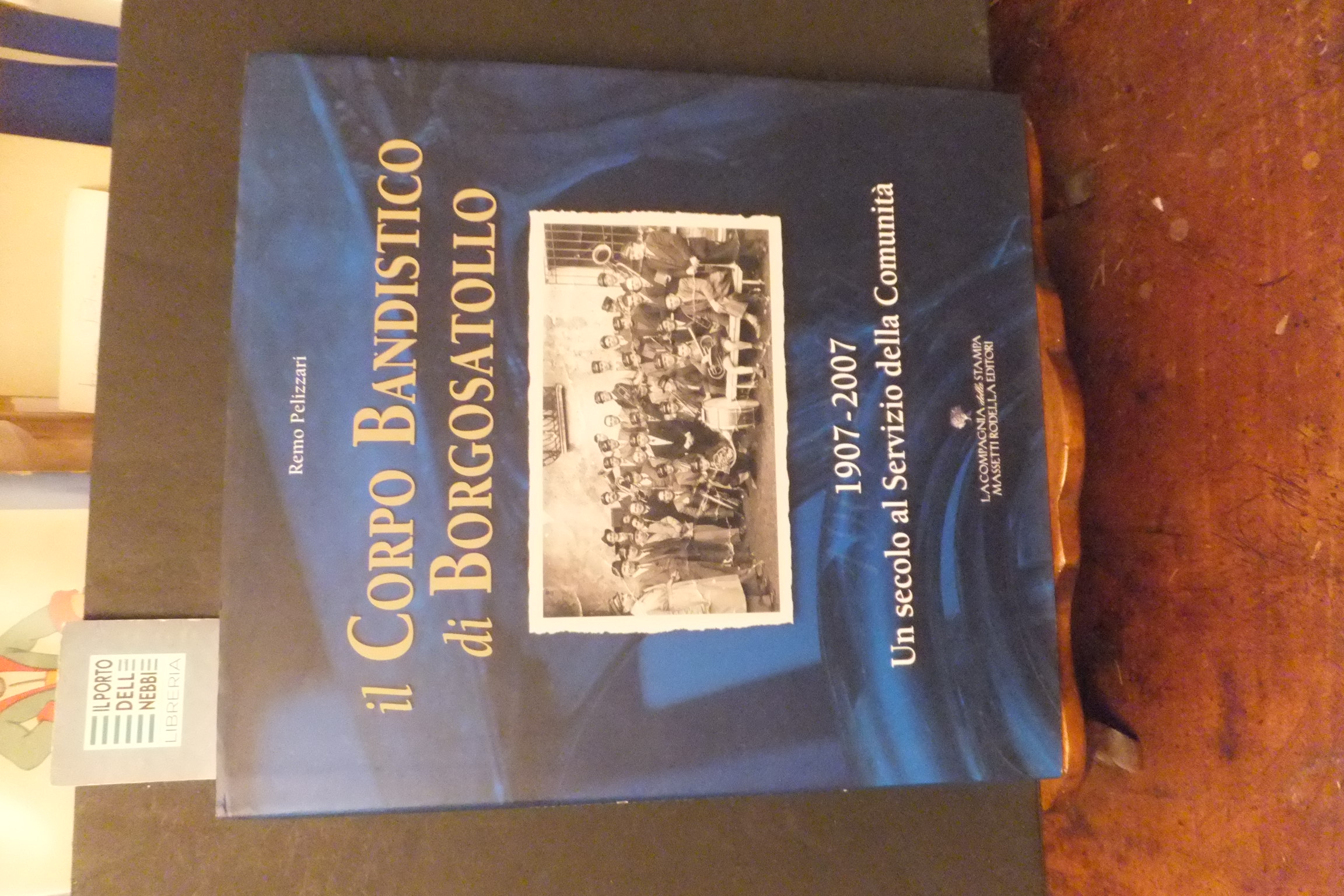 IL CORPO BANDISTICO DI BORGOSATOLLO REMO PELIZZARI 1907 -2007