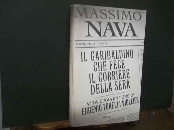 IL GARIBALDINO CHE FECE IL CORRIERE DELLA SERA VITA E …