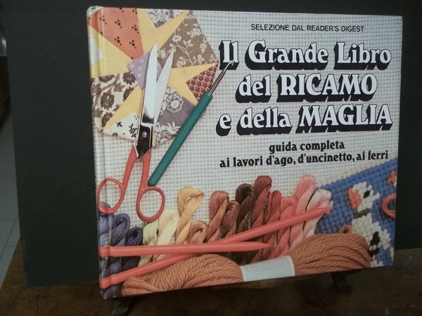 IL GRANDE LIBRO DEL RICAMO E DELLA MAGLIA