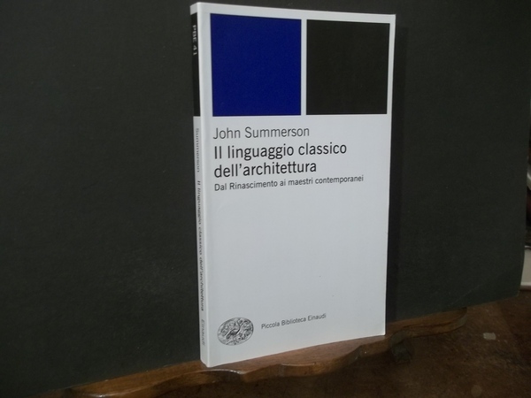 IL LINGUAGGIO CLASSICO DELL'ARCHITETTURA DAL RINASCIMENTO AI GRANDI MAESTRI CONTEMPORANEI