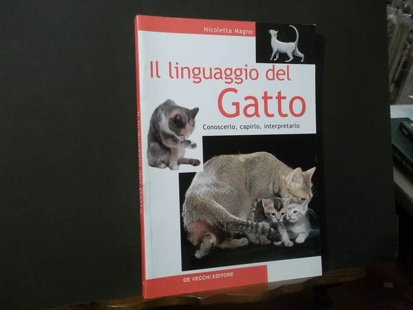 IL LINGUAGGIO DEL GATTO CONOSCERLO CAPIRLO INTERPRETARLO