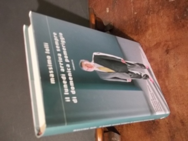 IL LUNEDI ARRIVA SEMPRE DI DOMENICA POMERIGGIO