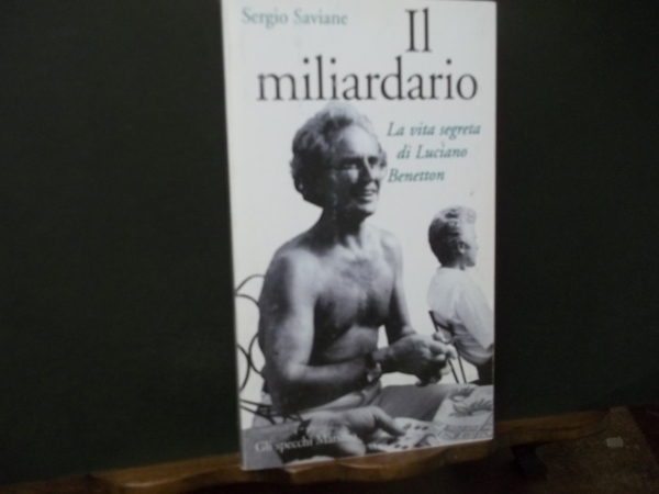 IL MILIARDARIO LA VITA SEGRETA DI LUCIANO BENETTON