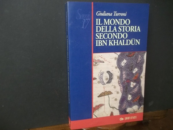 IL MONDO DELLA STORIA SECONDONIBN KHALDUN