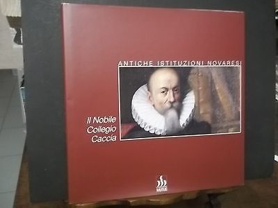 IL NOBILE COLLEGIO CACCIA ANTICHE ISTITUZIONI NOVARESI
