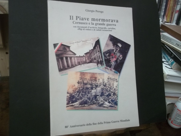 IL PIAVE MORMORAVA CERNUSCO E LA GRANDE GUERRA