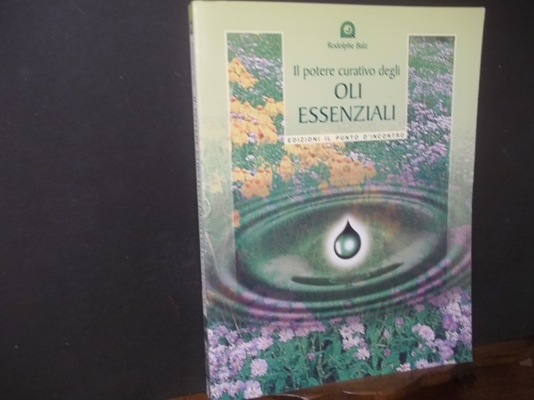 IL POTERE CURATIVO DEGLI OLI ESSENZIALI