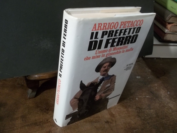 IL PREFETTO DI FERRO L'UOMO DI MUSSOLINI CHE MISE IN …