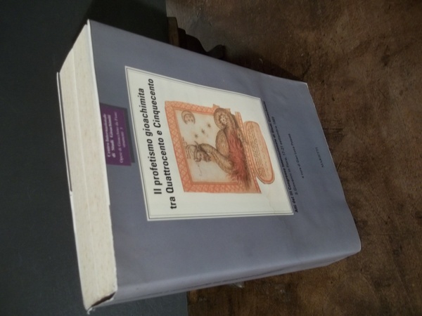 IL PROFETISMO GIOACHIMITA TRA QUATTROCENTO E CINQUECENTO - ATTI DEL …