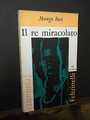IL RE MIRACOLATO MONGO BETI FELTRINELLI LE COMETE 10 - …