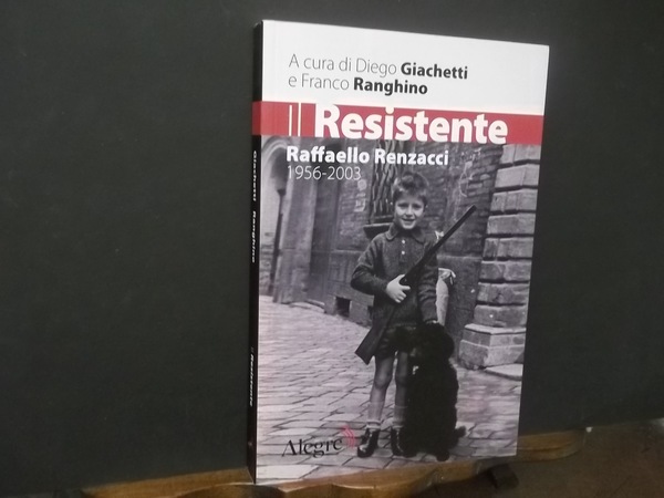 IL RESISTENTE RAFFAELLO RENZACCI 1956 - 2003