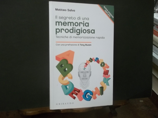 IL SEGRETO DI UNA MEMORIA PRODIGIOSA TECNICHE DI MEMORIZZAZIONE RAPIDA