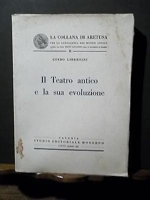 IL TEATRO ANTICO E LA SUA EVOLUZIONE GUIDO LIBERTINI -