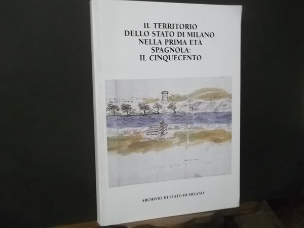 IL TERRITORIO DELLO STATO DI MILANO NELLA PRIMA ETA' SPAGNOLA …