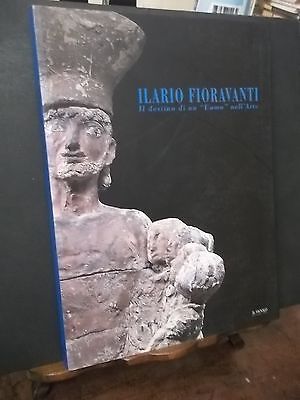 ILARIO FIORAVANTI IL DESTINO DI UN UOMO NELL'ARTE
