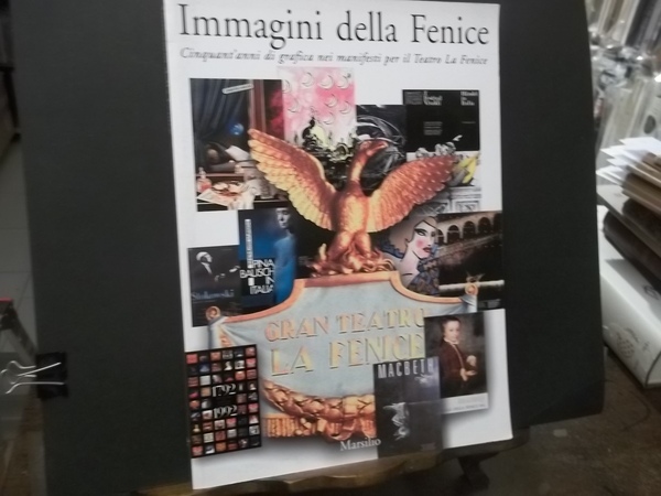 IMMAGINI DELLA FENICE CINQUANT'ANNI DI GRAFICA NEI MANIFESTI PER IL …