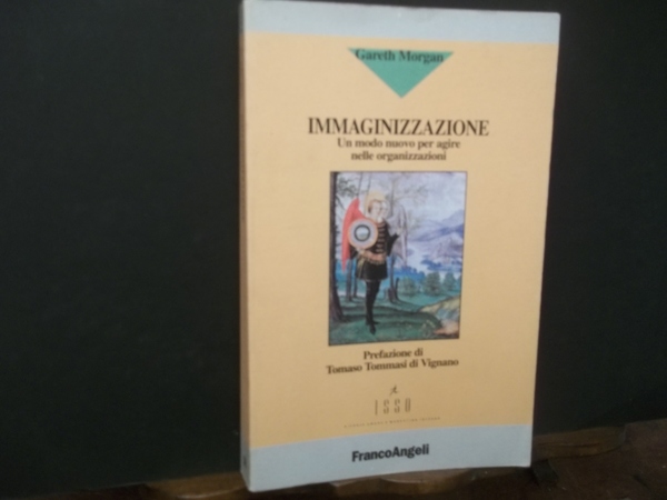 IMMAGINIZZAZIONE UN MODO NUOVO PER AGIRE NELLE ORGANIZZAZIONI
