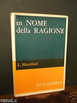 IN NOME DELLA RAGIONE-L.MUMFORD-ETAS ED.1966
