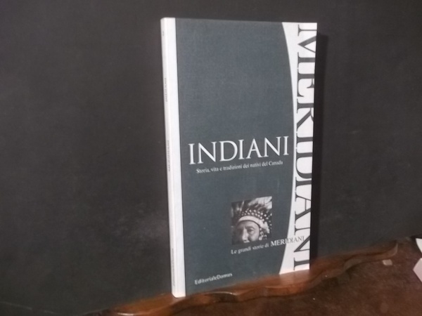 INDIANI STORIA VITA E TRADIZIONI DEI NATIVI DEL CANADA