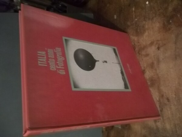 ITALIA CENTO ANNI DI FOTOGRAFIA