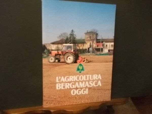 L'AGRICOLTURA BERGAMASCA OGGI