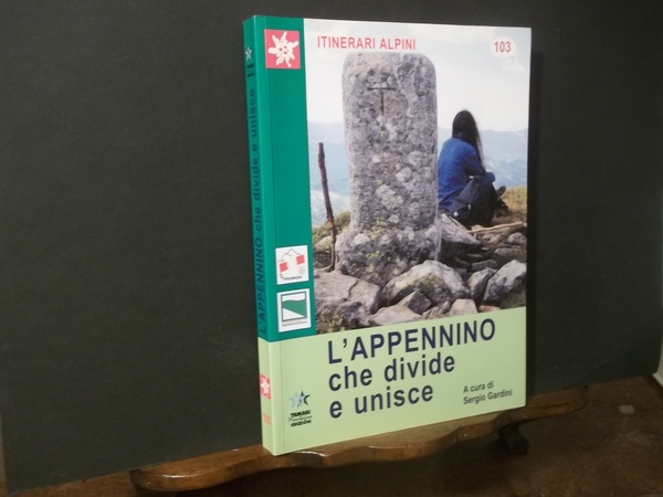 L'APPENNINO CHE DIVIDE E UNISCE - ITINERARI ALPINI 103