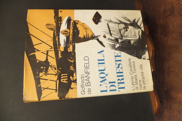 L'AQUILA DI TRIESTE L'ULTIMO CAVALIERE DI MARIA TERESA NARRA LA …