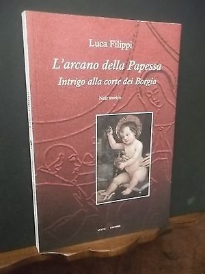 L'ARCANO DELLA PAPESSA INTRIGO ALLA CORTE DEI BORGIA LUCA FILIPPI …