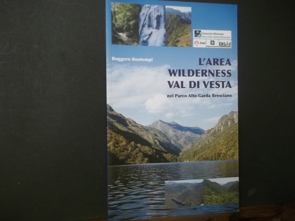 L'AREA WILDERNESS VAL DI VESTA NEL PARCO ALTO GARDA BRESCIANO