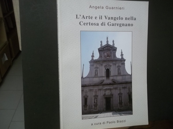 L'ARTE E IL VANGELO NELLA CERTOSA DI GAREGNANO