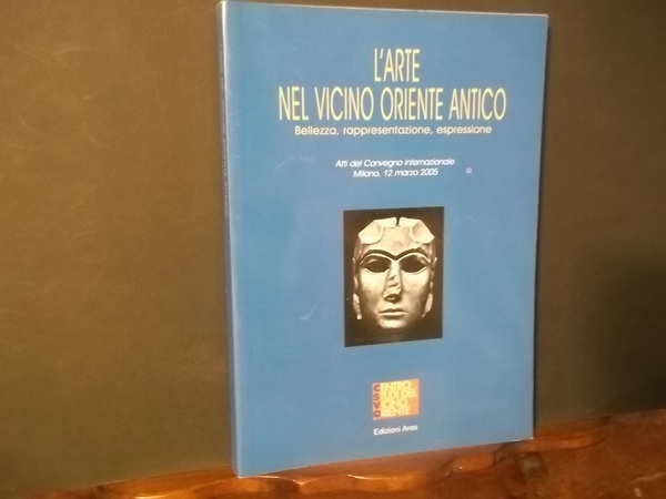 L'ARTE NEL VICINO ORIENTE ANTICO BELLEZZA RAPPRESENTAZIONE ESPRESSIONE