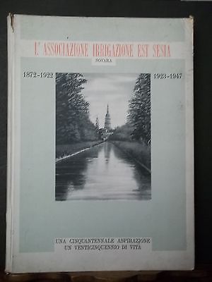 L'ASSOCIAZIONE IRRIGAZIONE EST SESIA 1872-1922 ---1923-1947 NOVARA 1948