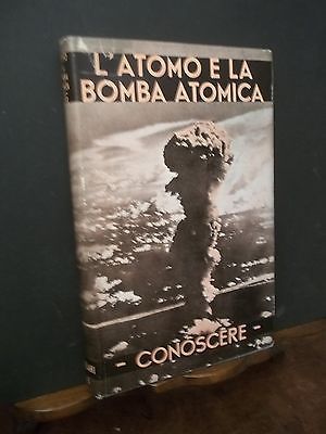 L'ATOMO E LA BOMBA ATOMICA CONOSCERE SERGIO BEER SALANI ED.1949