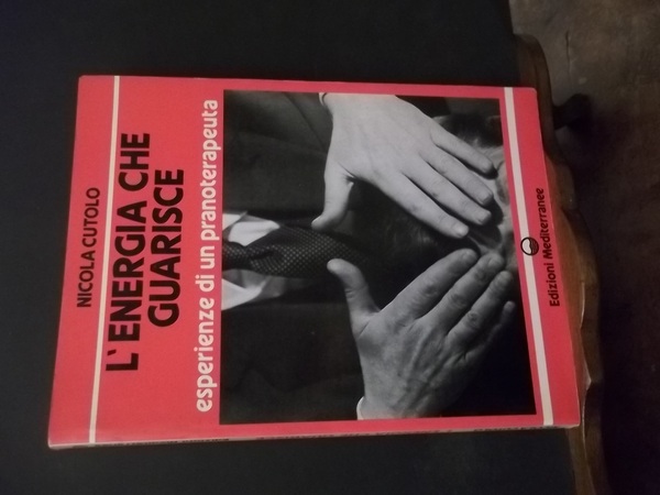 L'ENERGIA CHE GUARISCE ESPERIENZE DI UN PRANOTERAPEUTA