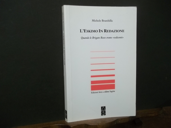 L'ESKIMO IN REDAZIONE QUANDO LE BRIGATE ROSSE ERANO SEDICENTI